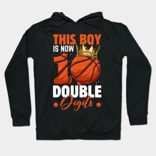 This Boy Now 10 Double Digits Basketball 10 Years Old Birthday Hoodie